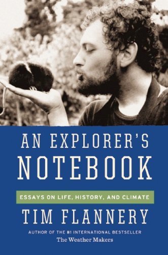 Tim Flannery/An Explorer's Notebook@ Essays on Life, History & Climate